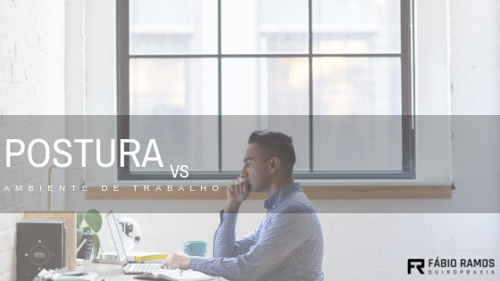 POSTURA VS AMBIENTE DE TRABALHO