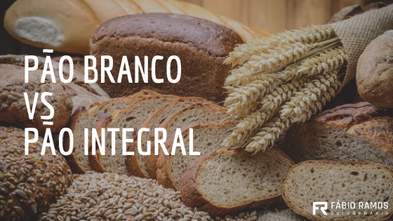 PÃO BRANCO vs PÃO INTEGRAL: ENTENDA A SUA DIFERENÇA